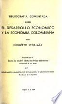 Bibliografía comentada sobre el desarrollo económico y la economía colombiana: by Humberto Vegalara; v.2 by Eduardo Wiesner Durán