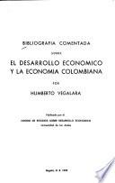 Bibliografia comentada sobre el desarrollo economico y la economia colombiana