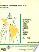 Bibliografia Selectiva Sobre Reforma Agraria en America Latina 1964-1972