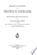 Biblioteca de escritores de la Provincia de Guadalajara y bibliografía de la misma hasta el siglo XIX.