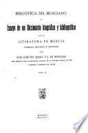 Biblioteca del murciano o Ensayo de un diccionario biográfico y bibliográfico de la literatura en Murcia