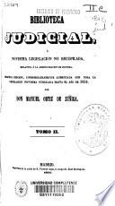 Biblioteca judicial, o Novisima legislación no recopilada relativa a la administración de justicia: (963 p.)