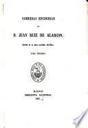 Biblioteca selecta de clásicos españoles: Comedias escogidas de D. Juan Ruiz de Alarcon