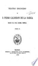 Biblioteca selecta de clásicos españoles: D. Pedro Calderon de la barca