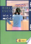 Bibliotecas Escolared: Ideas Y Buenas Practicas