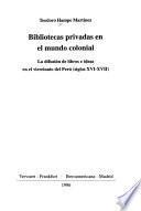 Bibliotecas privadas en el mundo colonial