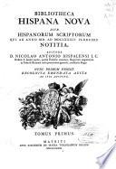 Bibliotheca Hispana nova sive Hispanorum scriptorum qui ab anno MD ad MDCLXXXIV floruere notitia
