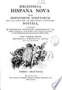 Bibliotheca Hispana nova sive Hispanorum scriptorum qui ab anno MD ad MDCLXXXIV floruere notitia