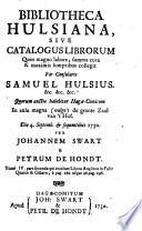 Bibliotheca Hulsiana, sive Catalogus librorum quos ... collegit ... Samuel Hulsius ... quorum auctio habebitur Hagæ-Comitum, 4 tom