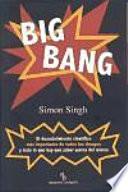 Libro Big Bang : el descubrimiento científico más importante de todos los tiempos y todo lo que hay que saber acerca del mismo