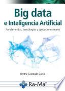 Big data e inteligencia artificial. Fundamentos, tecnologías y aplicaciones reales