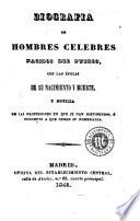 Biografía de hombres célebres nacidos del pueblo, con las épocas de su nacimiento y muerte, y noticia de los profesiones en que se han distinguido, ó concepto a que deben su nombradía