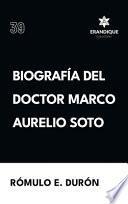 Biografía del Doctor Marco Aurelio Soto