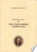 Biografía del insigne jovellanista Don Julio Somoza y García-Sala, correspondiente de la Academia de la Historia Cronista de Gijón y de Asturias