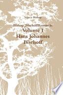 Bishop_BischoffResearch: Volume I- Hans Johannes Bischoff