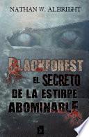 Blackforest: El secreto de la estirpe abominable