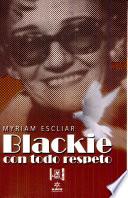 Blackie, con todo respeto