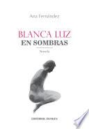 Blanca Luz en Sombras