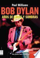 Bob Dylan, Anos de Luces Y Sombras
