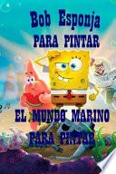 Bob Esponja PARA PINTAR