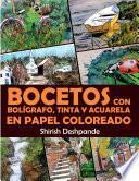 Bocetos con bolígrafo, tinta y acuarela en papel coloreado