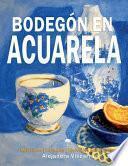 Bodegón en Acuarela