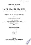 Boletín de las leyes del Imperio mexicano, ó sea Código de la Restauración, publ. por J.S. Segura