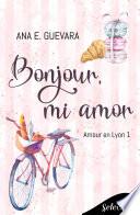 Bonjour, mi amor (Amour en Lyon 1)