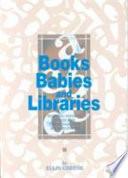 Books, Babies, and Libraries