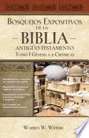 Bosquejos Expositivos de la Biblia, Tomo I: Génesis - 2 Crónicas