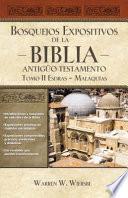 Bosquejos Expositivos de la Biblia, Tomo II: Esdras - Malaquías