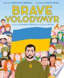 Brave Volodymyr: The Story of Volodymyr Zelensky and the Fight for Ukraine