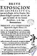 Breue exposicion de los preceptos, que en la regla de los Frayles Menores obligan a pecado mortal. segun la mente de los Sumos Pontifices, y de San Buenauentura. ... El P. Fr. Martin de S. Ioseph, ..