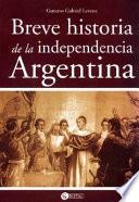 Breve historia de la independencia Argentina