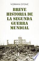Breve historia de la Segunda Guerra Mundial