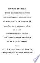 Breve noticia de als solemnes exequias de la Reina ... María Isabel Francisca de Braganza y Borbon, que celebró el ... Presidente y Cabildo de la santa iglesia catedral de Valladolid de Michoacan, en los dias 2 y 3 del mes de julio de 1819