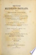 British mezzotinto portraits; being a descriptive catalogue of these engravings from the introduction of the art to the early part of present century
