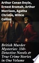 British Murder Mysteries: 350+ Detective Novels & True Crime Stories in One Volume
