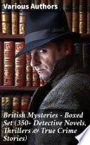 British Mysteries - Boxed Set (350+ Detective Novels, Thrillers & True Crime Stories)