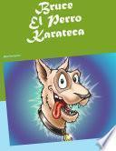 Bruce El Perro Karateca