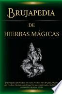 Brujapedia de Hierbas mágicas: Enciclopedia de Hierbas naturales, hierbas para brujería, rituales con hierbas y más