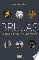 Brujas: La locura de Europa en la Edad Moderna / Witches: Europes Madness in the Modern Age