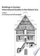 Buildings in Society: International Studies in the Historic Era