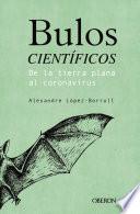 Bulos científicos: de la tierra plana al coronavirus