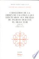 Caballeros de la Orden de Calatrava que efectuaron sus pruebas de ingreso durante el siglo XVIII.