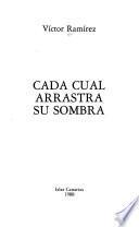 Cada cual arrastra su sombra
