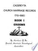 Cadereyta Church Marriage Records, 1710-1880: Grooms