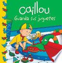 Caillou Guarda Sus Juguetes