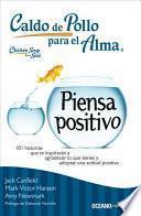 Caldo de Pollo Para El Alma: Piensa Positivo