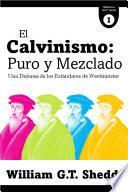 Calvinismo puro y mezclado